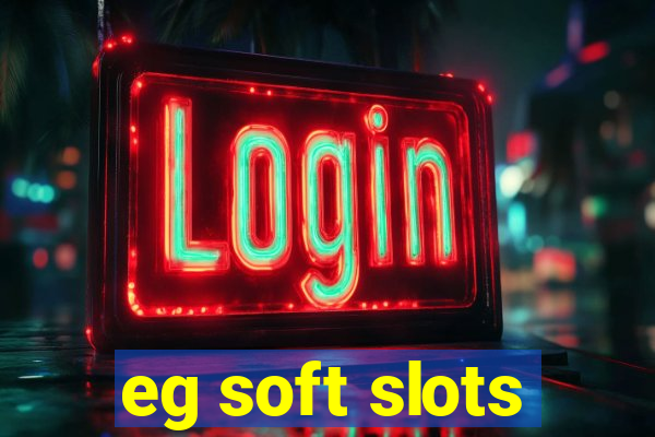 eg soft slots